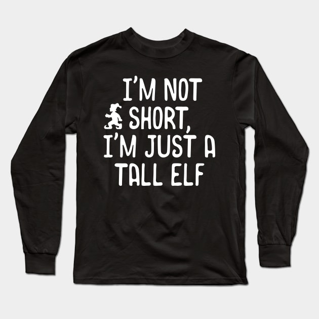 I'm Not Short, I'm Just A Tall Elf Christmas Pun Long Sleeve T-Shirt by theperfectpresents